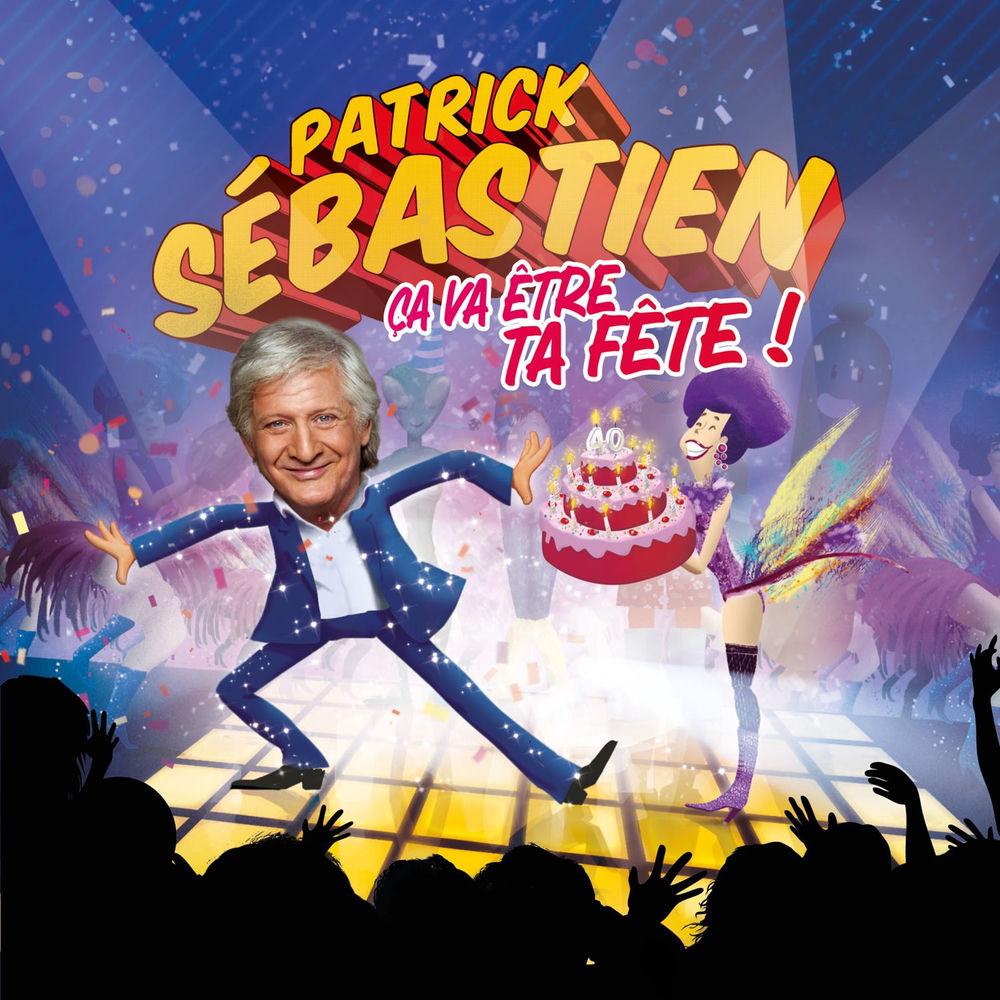Patrick Sébastien - Ça va être ta fête